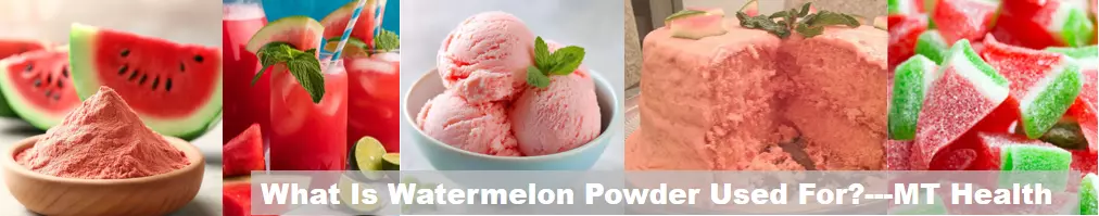 What Is Watermelon Powder Used For?插图 What Is Watermelon Powder Used For?插图