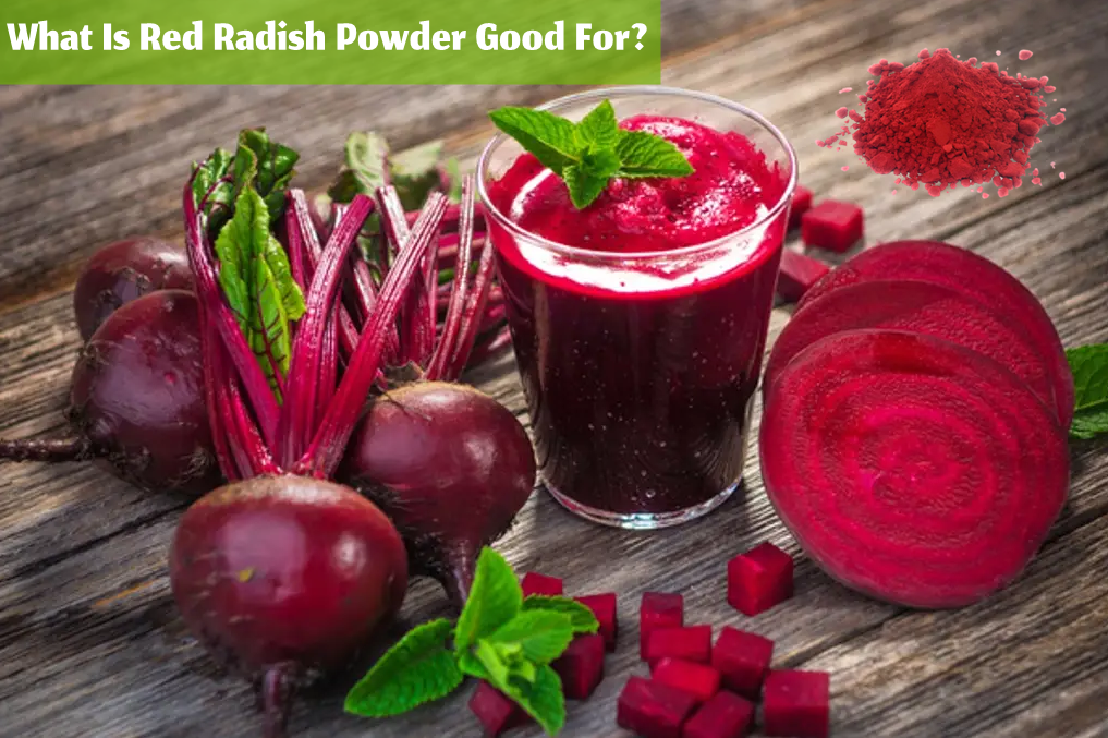 What Is Red Radish Powder Good For?