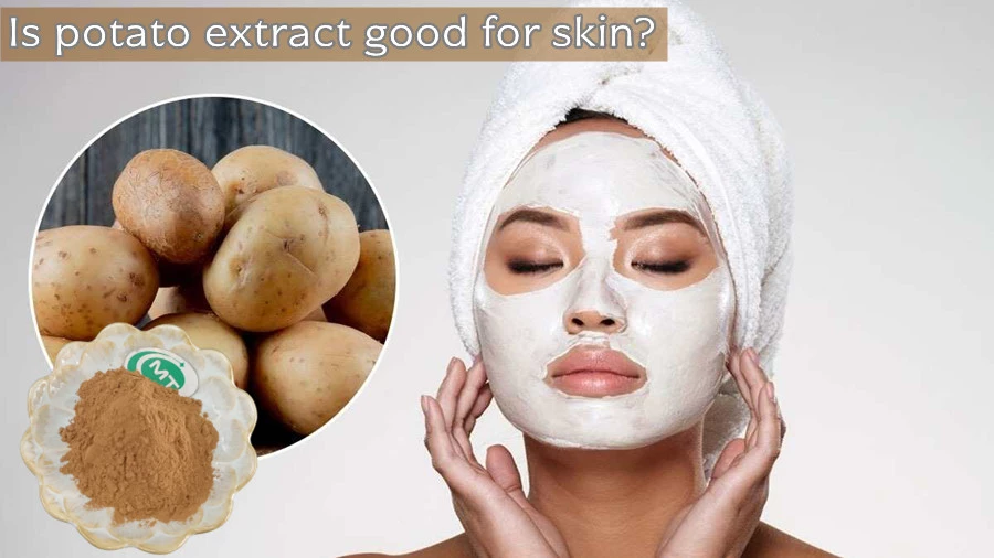 Is potato extract good for skin?